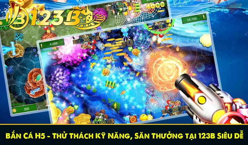 Bắn Cá H5 - Thử Thách Kỹ Năng, Săn Thưởng tại 123B Siêu Dễ