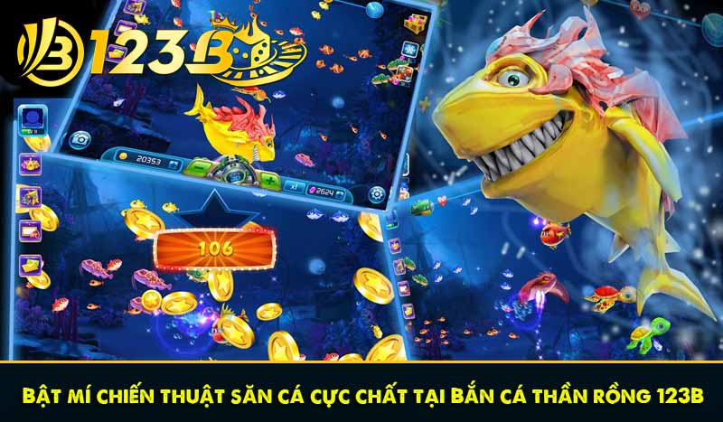 Bật mí chiến thuật săn cá cực chất tại Bắn cá thần rồng 123B