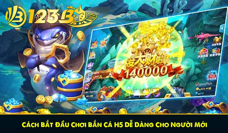 Cách Bắt Đầu Chơi Bắn Cá H5 Dễ Dàng Cho Người Mới
