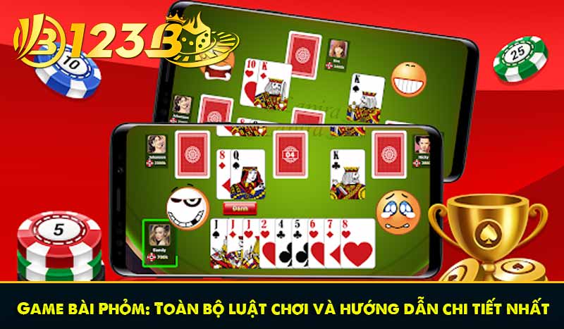 Game bài Phỏm: Toàn bộ luật chơi và hướng dẫn chi tiết nhất