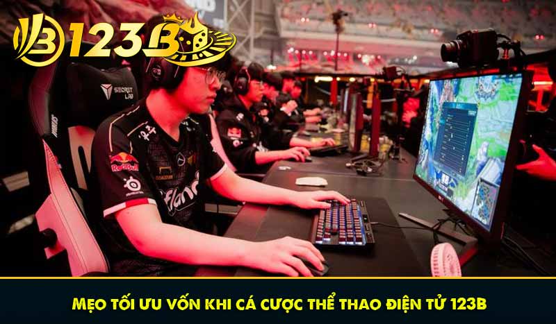 Mẹo tối ưu vốn khi cá cược thể thao điện tử 123B