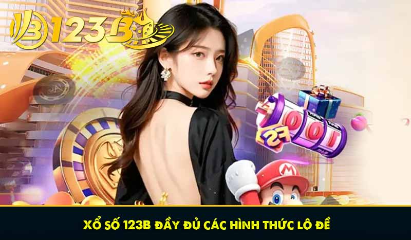 TRANG CHỦ 30 Xổ số 123B đầy đủ các hình thức lô đề